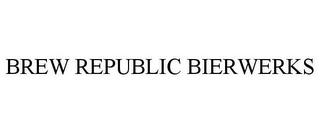 BREW REPUBLIC BIERWERKS trademark