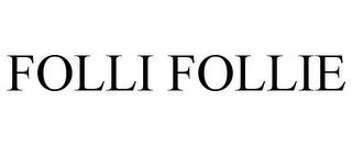 FOLLI FOLLIE trademark