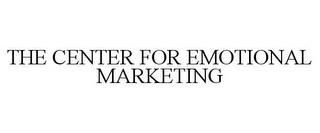 THE CENTER FOR EMOTIONAL MARKETING trademark