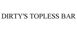 DIRTY'S TOPLESS BAR trademark