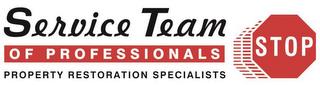 SERVICE TEAM OF PROFESSIONALS PROPERTY RESTORATION SPECIALISTS STOP trademark