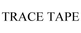 TRACE TAPE trademark