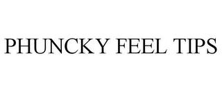 PHUNCKY FEEL TIPS trademark