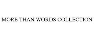 MORE THAN WORDS COLLECTION trademark