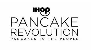 IHOP PANCAKE REVOLUTION PANCAKES TO THE PEOPLE trademark