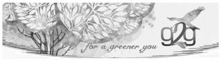 G2G FOR A GREENER YOU trademark