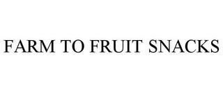 FARM TO FRUIT SNACKS trademark