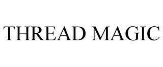 THREAD MAGIC trademark