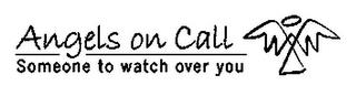 ANGELS ON CALL SOMEONE TO WATCH OVER YOU trademark