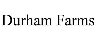 DURHAM FARMS trademark