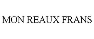 MON REAUX FRANS trademark