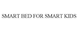 SMART BED FOR SMART KIDS trademark