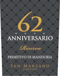 62 ANNIVERSARIO RISERVA PRIMITIVO DI MANDURIA SAN MARZANO CANTINE trademark