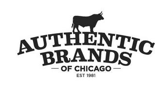 AUTHENTIC BRANDS - OF CHICAGO - EST 1981 trademark