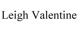 LEIGH VALENTINE trademark