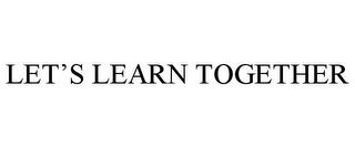 LET'S LEARN TOGETHER trademark