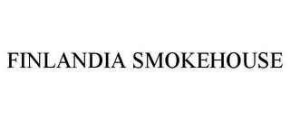 FINLANDIA SMOKEHOUSE trademark