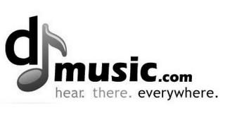 DJMUSIC.COM HEAR. THERE. EVERYWHERE. trademark