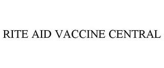 RITE AID VACCINE CENTRAL trademark