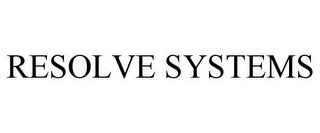 RESOLVE SYSTEMS trademark