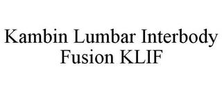 KAMBIN LUMBAR INTERBODY FUSION KLIF trademark