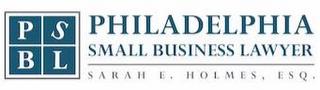 PSBL PHILADELPHIA SMALL BUSINESS LAWYERSARAH E. HOLMES, ESQ. trademark