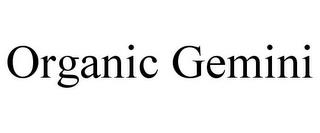 ORGANIC GEMINI trademark