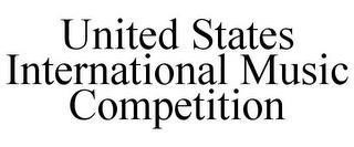 UNITED STATES INTERNATIONAL MUSIC COMPETITION trademark