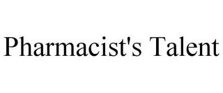 PHARMACIST'S TALENT trademark