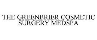 THE GREENBRIER COSMETIC SURGERY MEDSPA trademark