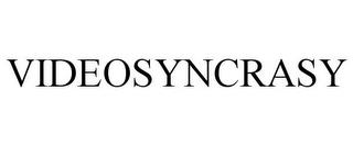 VIDEOSYNCRASY trademark