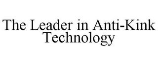 THE LEADER IN ANTI-KINK TECHNOLOGY trademark