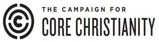 C THE CAMPAIGN FOR CORE CHRISTIANITY trademark