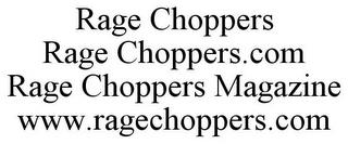 RAGE CHOPPERS RAGE CHOPPERS.COM RAGE CHOPPERS MAGAZINE WWW.RAGECHOPPERS.COM trademark