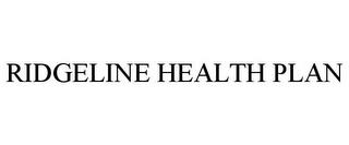 RIDGELINE HEALTH PLAN trademark