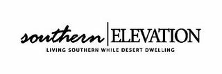 SOUTHERN|ELEVATION LIVING SOUTHERN WHILE DESERT DWELLING trademark