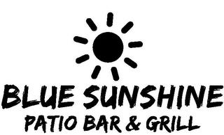 BLUE SUNSHINE PATIO BAR & GRILL trademark