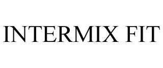 INTERMIX FIT trademark