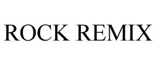 ROCK REMIX trademark