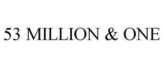 53 MILLION & ONE trademark