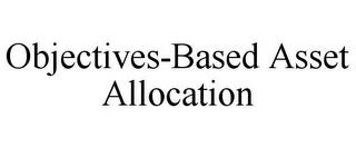 OBJECTIVES-BASED ASSET ALLOCATION trademark