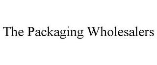 THE PACKAGING WHOLESALERS trademark