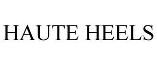 HAUTE HEELS trademark