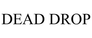 DEAD DROP trademark