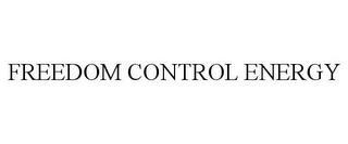 FREEDOM CONTROL ENERGY trademark