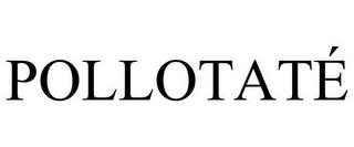 POLLOTATÉ trademark