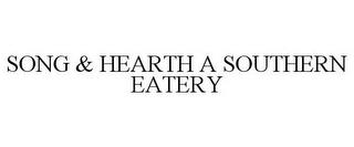 SONG & HEARTH A SOUTHERN EATERY trademark