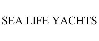 SEA LIFE YACHTS trademark