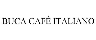 BUCA CAFÉ ITALIANO trademark