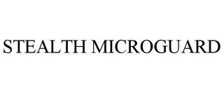 STEALTH MICROGUARD trademark